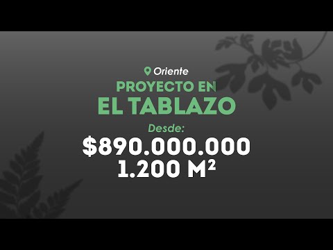 PARCELACIÓN EN EL TABLAZO, EXCLUSIVO SECTOR DEL ORIENTE ANTIOQUEÑO