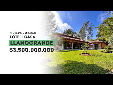 EN VENTA CASA CAMPESTRE+LOTE EN LLANOGRANDE, ORIENTE DE ANTIOQUIA