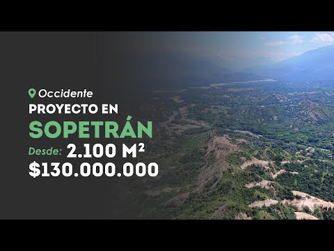 PARCELACIÓN EN SOPETRÁN ANTIOQUIA, LOTES CAMPESTRES